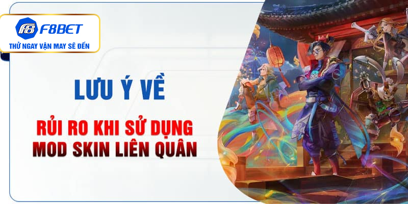 Một số rủi ro hay gặp khi dùng mod skin liên quân