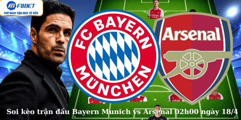 Soi kèo trận đấu Bayern Munich vs Arsenal 02h00 ngày 18/4