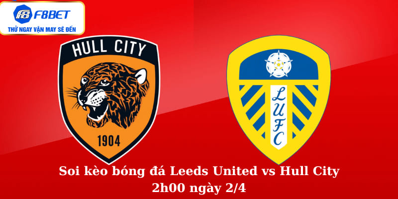 Soi kèo bóng đá Leeds United vs Hull City 2h00 ngày 2/4