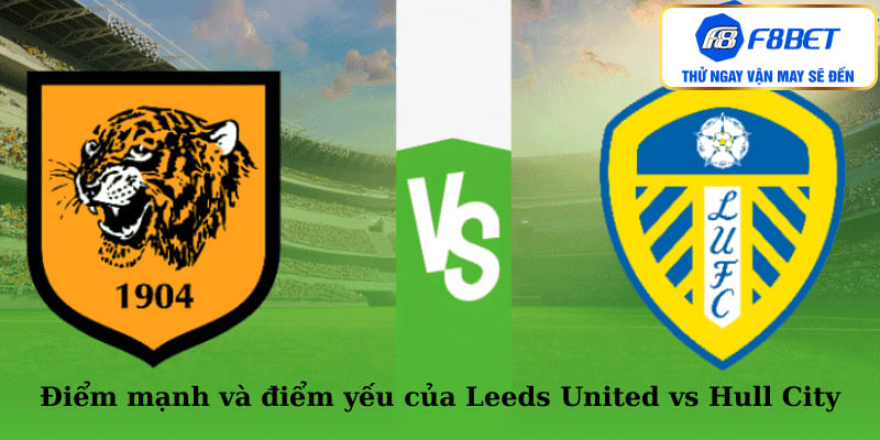 Điểm mạnh và điểm yếu của Leeds United vs Hull City