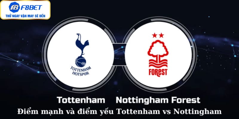 Điểm mạnh và điểm yếu Tottenham vs Nottingham
