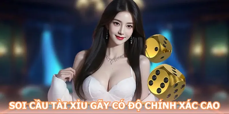 Soi cầu tài xỉu gãy có độ chính xác cao